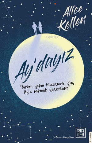 Ay'dayız;Birine Yakın Hissetmek İçin Ay’a Bakmak Yeterlidir. - Kitapik