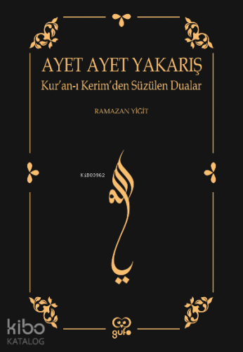 Ayet Ayet Yakarış;Kur’an-ı Kerim’den Süzülen Dualar - Kitapiks.com