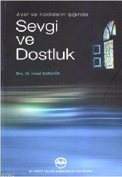 Ayet ve Hadislerin Işığında Sevgi ve Dostluk - Kitapiks.com