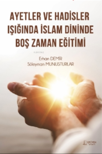 Ayetler Ve Hadisler Işığından İslam Dininde Boş Zaman Eğitimi - Kitapi