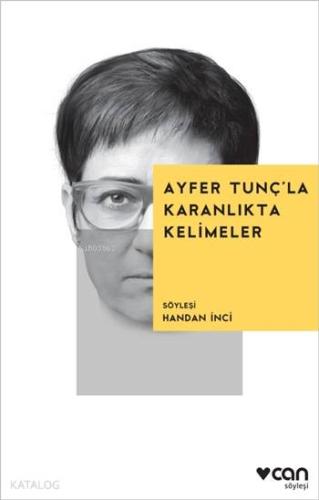 Ayfer Tunç'la Karanlıkta Kelimeler; Söyleşi: Handan İnci - Kitapiks.co