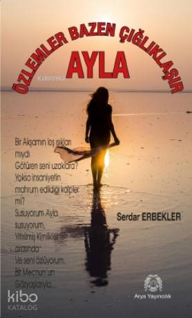 Ayla; Özlemler Bazen Çığlıklaşır - Kitapiks.com