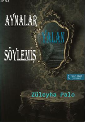 Aynalar Yalan Söylemiş Pencere Yalan Söylemez - Kitapiks.com