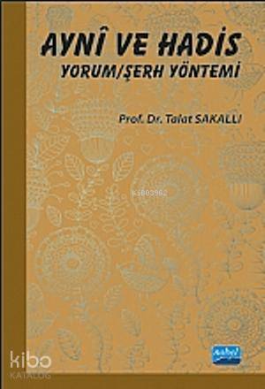 Aynî ve Hadis Yorum/Şerh Yöntemi - Kitapiks.com
