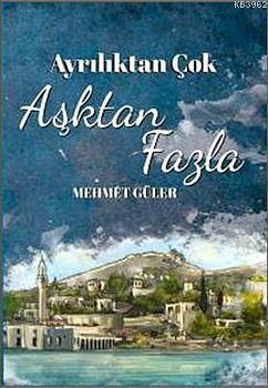 Ayrılıktan Çok Aşktan Fazla - Kitapiks.com
