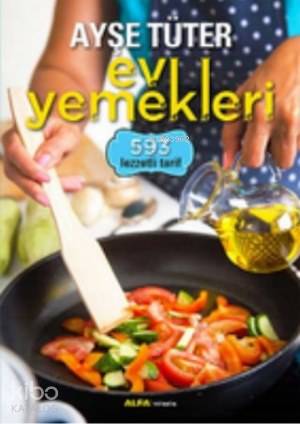 Ayşe Tüter Ev Yemekleri (Ciltli); 593 Lezzetli Tarif - Kitapiks.com