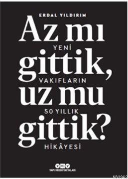 Az Mı Gittik, Uz Mu Gittik?; Yeni Vakıfların 50 Yıllık Hikayesi - Kita