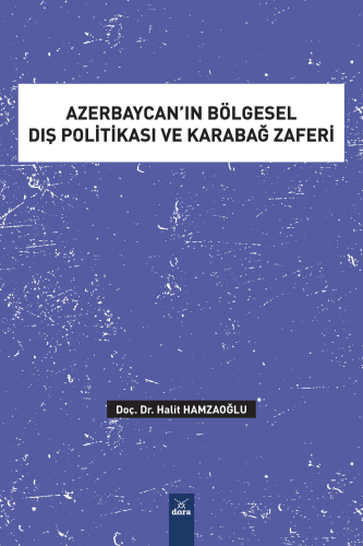 Azerbaycan’ın Bölgesel Dış Politikası ve Karabağ Zaferi