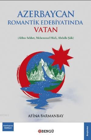 Azerbaycan Romantik Edebiyatında Vatan - Kitapiks.com