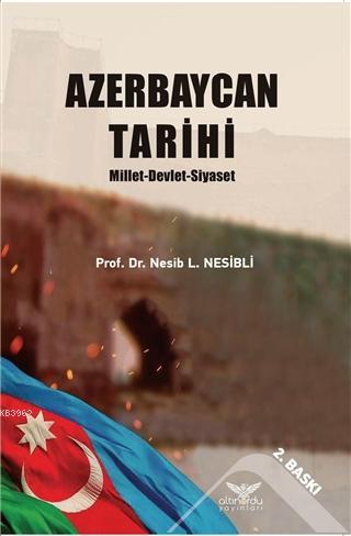 Azerbaycan Tarihi; Millet Devlet Siyaset - Kitapiks.com