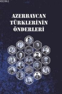 Azerbaycan Türklerinin Önderleri - Kitapiks.com