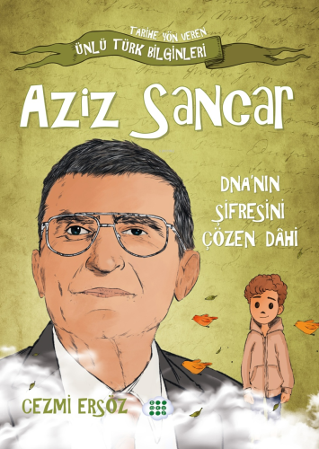 Aziz Sancar - Dna'nın Şifresini Çözen Dâhi - Kitapiks.com