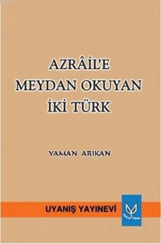 Azrâil'e Meydan Okuyan İki Türk - Kitapiks.com