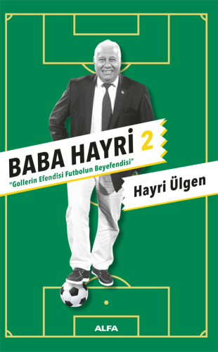 Baba Hayri 2;Gollerin Efendisi, Futbolun Beyefendisi - Kitapiks.com
