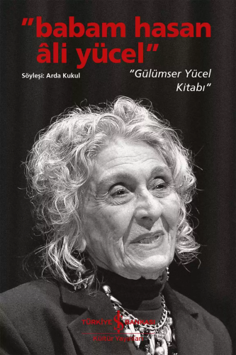 “Babam Hasan Âli Yücel”;“Gülümser Yücel Kitabı" - Kitapiks.com