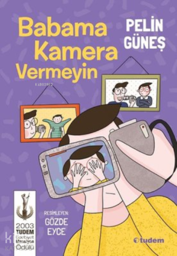 Babama Kamera Vermeyin ;2003 Tudem Edebiyat Mansiyon Ödülü - Kitapiks.