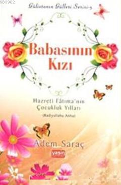Babasının Kızı Hazreti Fatıma'nın Çocukluk Yılları (r.a) - Kitapiks.co
