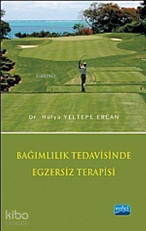 Bağımlılık Tedavisinde Egzersiz Terapisi - Kitapiks.com