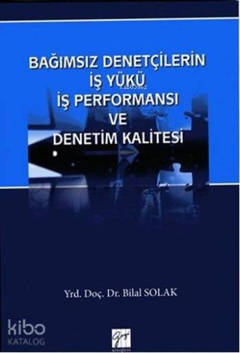 Bağımsız Denetçilerin İş Yükü İş Performansı ve Denetim Kalitesi - Kit