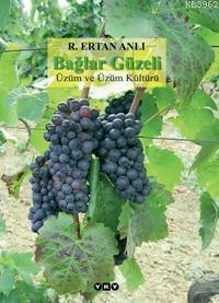 Bağlar Güzeli (Ciltli); Üzüm ve Üzüm Kültürü - Kitapiks.com