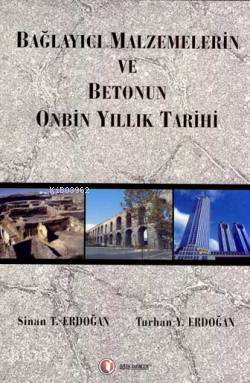 Bağlayıcı Malzemelerin ve Betonun Onbin Yıllık Tarihi - Kitapiks.com