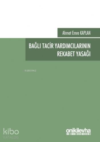 Bağlı Tacir Yardımcılarının Rekabet Yasağı - Kitapiks.com