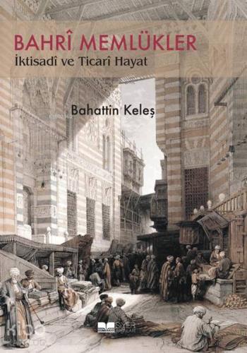 Bahrî Memlükler İktisadî Ve Ticari Hayat - Kitapiks.com
