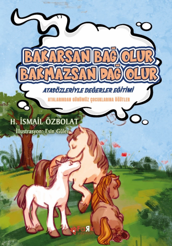 Bakarsan Bağ Olur Bakmazsan Dağ Olur (Atasözleriyle Değerler Eğitimi);
