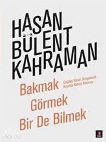 Bakmak Görmek Bir de Bilmek; Çağdaş Sanat Dünyasında Hayatta Kalma Kıl