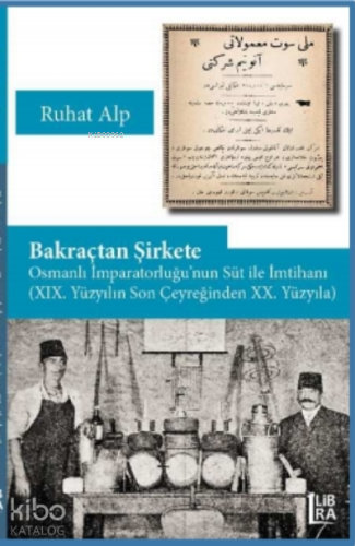 Bakraçtan Şirkete Osmanlı ;Osmanlı İmparatorluğu’nun Süt İle İmtihanı 