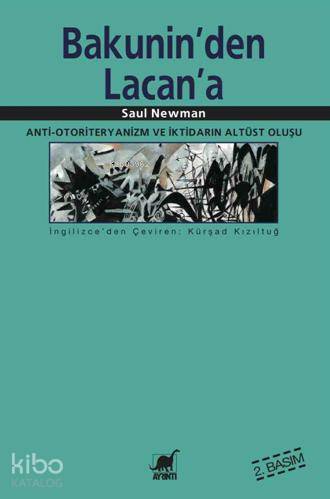 Bakunin'den Lacan'a Anti-Otoriteryanizm ve İktidarın Altüst Oluşu - Ki