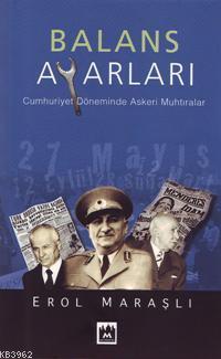 Balans Ayarları; Cumhuriyet Döneminde Askeri Muhtıralar - Kitapiks.com