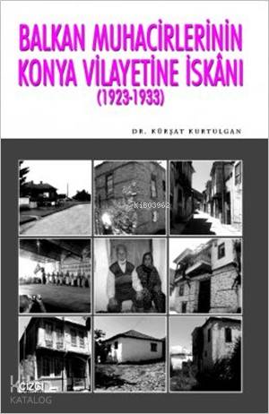 Balkan Muhacirlerinin Konya Vilayetine İskanı (1923- 1933) - Kitapiks.