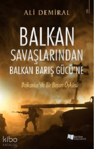 Balkan Savaşlarından Balkan Barış Gücü’ne - Kitapiks.com