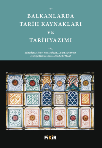 Balkanlarda Tarih Kaynakları ve Tarihyazımı - Kitapiks.com