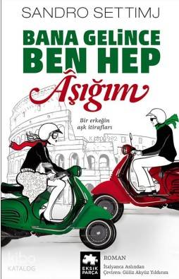 Bana Gelince Ben Hep Aşığım - Kitapiks.com