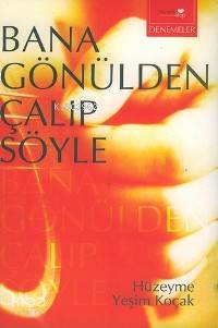 Bana Gönülden Çalıp Söyle - Kitapiks.com