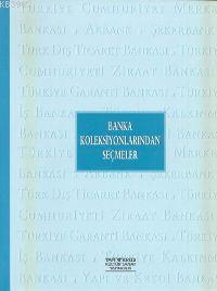Banka Koleksiyonlarından Seçmeler - Kitapiks.com