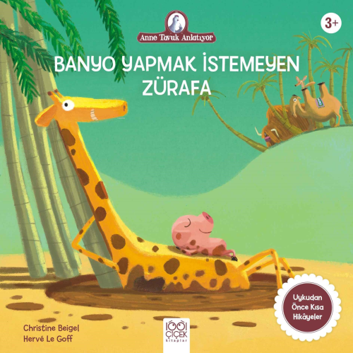 Banyo Yapmak İstemeyen Zürafa; Anne Tavuk Anlatıyor - Kitapiks.com