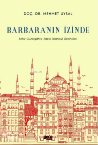 Barbara’nın İzinde;Sekiz Güzergâhta Edebî İstanbul Gezintileri - Kitap