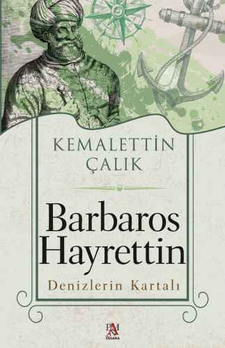 Barbaros Hayrettin Denizlerin Kartalı - Kitapiks.com