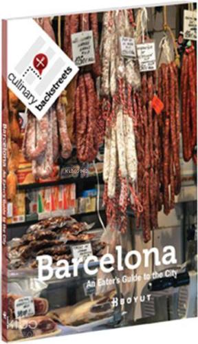 Barcelona; An Eater's Guide to the City - Kitapiks.com