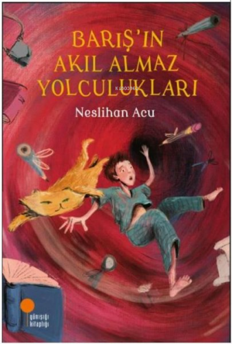 Barış'ın Akıl Almaz Yolculukları - Kitapiks.com