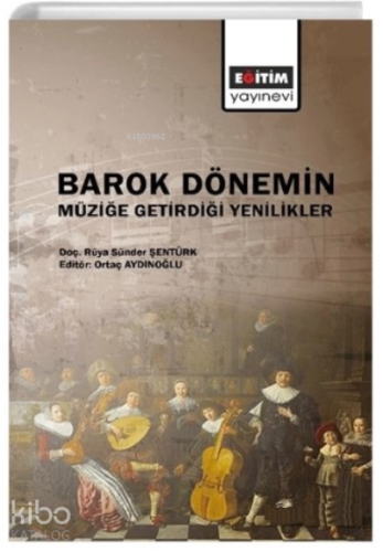 Barok Dönemin;Müziğe Getirdiği Yenilikler - Kitapiks.com