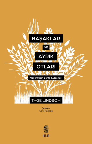 Başaklar ve Ayrık Otları; Modernliğin Sahte Kutsalları - Kitapiks.com