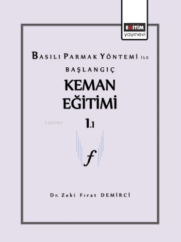 Basılı Parmak Yönetimi ile Başlangıç Keman Eğitimi - Kitapiks.com
