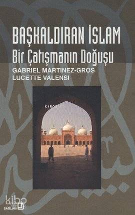Başkaldıran İslam; Bir Çatışmanın Doğuşu - Kitapiks.com