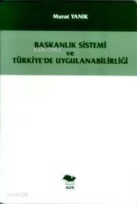 Başkanlık Sistemi ve Türkiye´de Uygulanabilirliği - Kitapiks.com