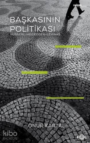Başkasının Politikası; Husserl, Heidegger, Levinas - Kitapiks.com
