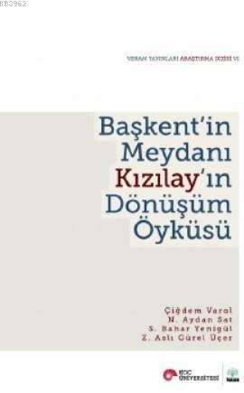 Başkent'in Meydanı Kızılay'ın Dönüşüm Öyküsü - Kitapiks.com